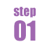STEP 01