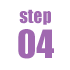 STEP 04